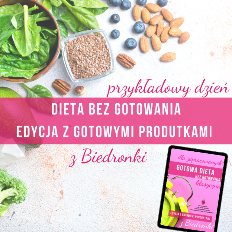 dieta-bez-gotowania-gotowe-produkty-z-biedronki-odchudzanie-brak-czasu-szybka-dieta-dietetyk-online-tychy-katowice