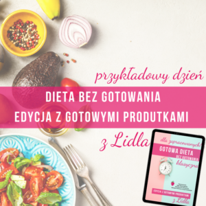 dieta-bez-gotowania-z-produktami-z-lidla-dietetyk-odchudzanie-tychy-online-katowice-pszczyna-mikołów