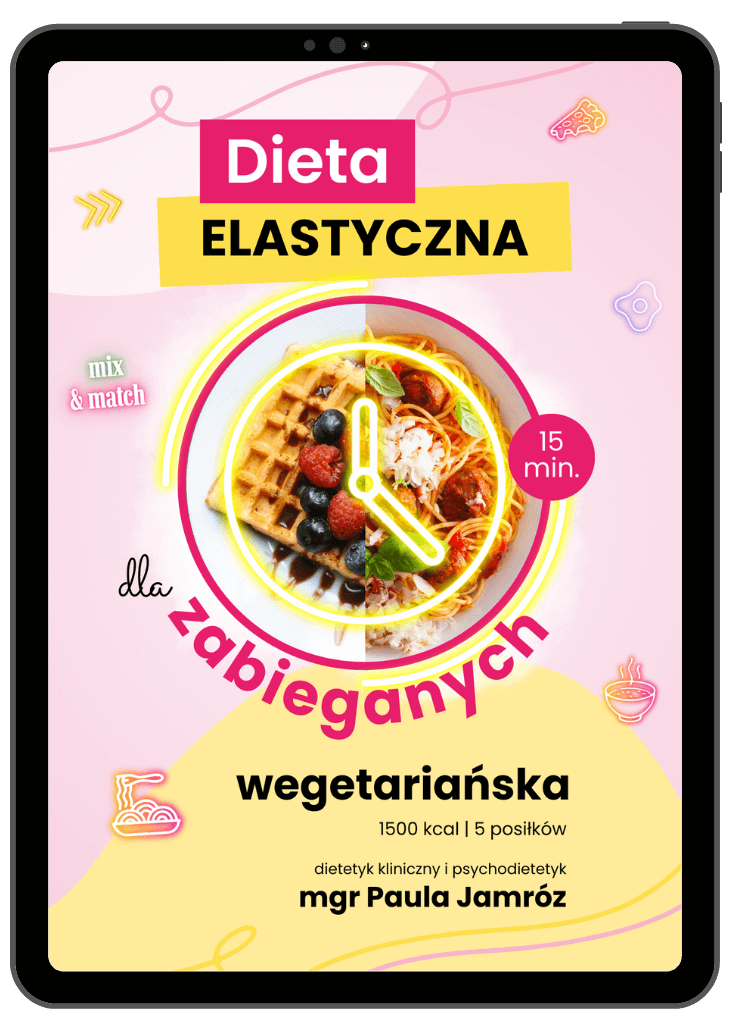 Dieta dla zabieganych elastyczna skuteczna bez restrykcji bez eliminacji wegetariańska Dietetycznie Zakręcona Paula Jamróz